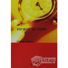 Yorgun ve Uzak - Vedat Çetin