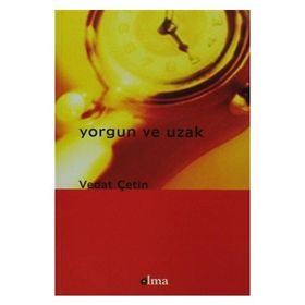 Yorgun ve Uzak - Vedat Çetin