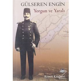 YORGUN VE YARALI - GÜLSEREN ENGIN
