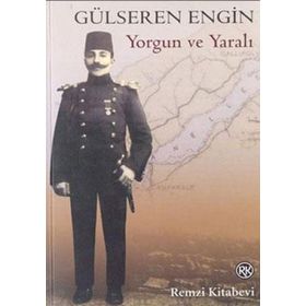 YORGUN VE YARALI - GÜLSEREN ENGIN