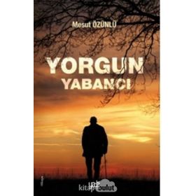 Yorgun Yabancı - Mesut Özünlü