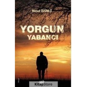 Yorgun Yabancı - Mesut Özünlü