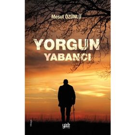 Yorgun Yabancı - Mesut Özünlü