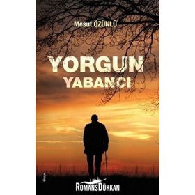 Yorgun Yabancı - Mesut Özünlü
