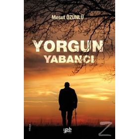 Yorgun Yabancı - Mesut Özünlü