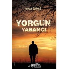 Yorgun Yabancı Savaşçı - Bülend Tokgöz