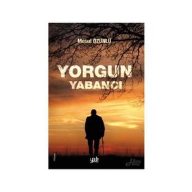 Yorgun Yabancı Savaşçı - Bülend Tokgöz