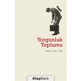 Yorgunluk Toplumu / Byung-Chul Han / Açılım Kitap