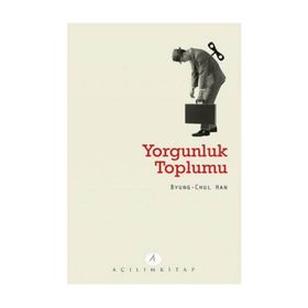 Yorgunluk Toplumu / Byung-Chul Han / Açılım Kitap