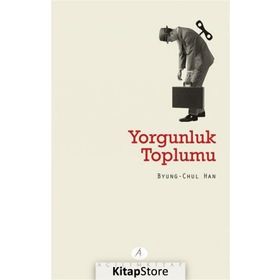 Yorgunluk Toplumu / Byung-Chul Han / Açılım Kitap