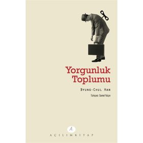 Yorgunluk Toplumu / Byung-Chul Han / Açılım Kitap