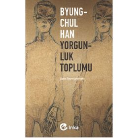 Yorgunluk Toplumu - İnka Yayınları