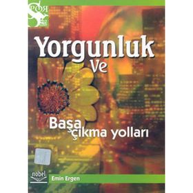 YORGUNLUK VE BAŞA ÇIKMA YOLLARI - EMIN ERGEN