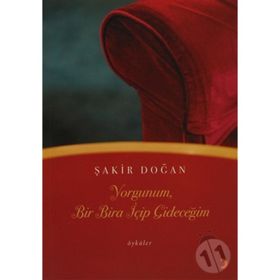 YORGUNUM, BIR BIRA İÇİP GİDECEĞİM - ŞAKİR DOĞAN