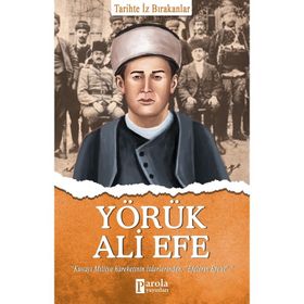 Yörük Ali Efe - Tarihte İz Bırakanlar - Turan Tektaş