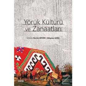 Yörük Kültürü Ve Zanaatları - Devrim Ertürk - Süleyman Şanlı