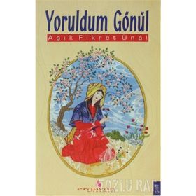 YORULDUM GÖNÜL - F.ÜNAL