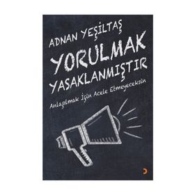 Yorulmak Yasaklanmıştır - Adnan Yeşiltaş