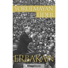 Yorulmayan Lider Erbakan - Kolektif