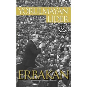 Yorulmayan Lider Erbakan - Kolektif