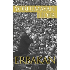 Yorulmayan Lider Erbakan - Kolektif