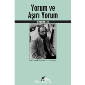 Yorum ve Aşırı Yorum - Umberto Eco