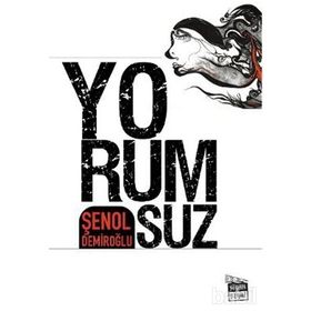 YORUMSUZ - ŞENOL DEMİROĞLU