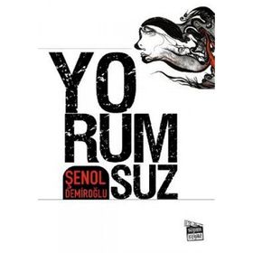 YORUMSUZ - ŞENOL DEMİROĞLU