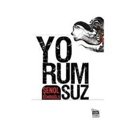YORUMSUZ - ŞENOL DEMİROĞLU