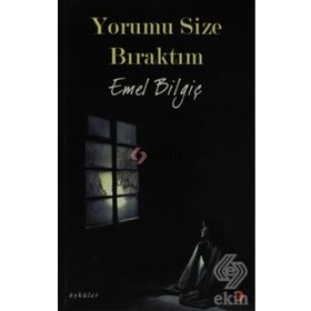 YORUMU SIZE BIRAKTIM - EMEL BİLGİÇ