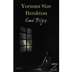 YORUMU SIZE BIRAKTIM - EMEL BİLGİÇ