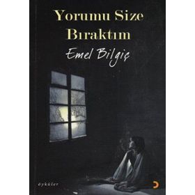 YORUMU SIZE BIRAKTIM - EMEL BİLGİÇ