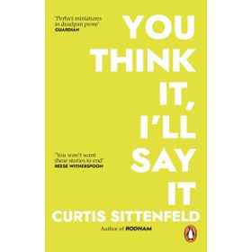 You Think İt, I'll Say İt-Curtis Sittenfeld