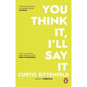 You Think İt, I'll Say İt-Curtis Sittenfeld