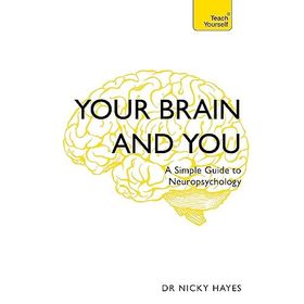 Your Brain and You: A Simple Guide to Neuropsychology