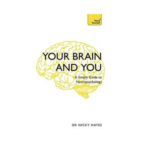 Your Brain and You: A Simple Guide to Neuropsychology