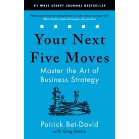 Your Next Five Moves: Master the Art of Business Strategy