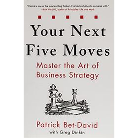 Your Next Five Moves: Master the Art of Business Strategy
