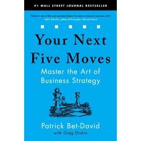 Your Next Five Moves: Master the Art of Business Strategy