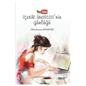 Youtube İçerik Üreticisinin Günlüğü - Ülkü Şeyma Atasever