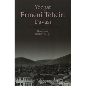 YOZGAT ERMENI TEHCIR DAVASI - NEJDET BILGI