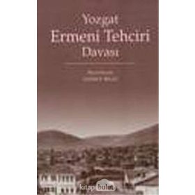 YOZGAT ERMENI TEHCIR DAVASI - NEJDET BILGI