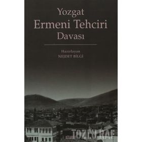 YOZGAT ERMENI TEHCIR DAVASI - NEJDET BILGI