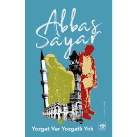 YOZGAT VAR, YOZGATLI YOK - ABBAS SAYAR