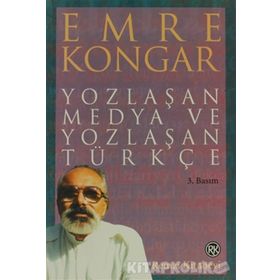 YOZLAŞAN MEDYA VE YOZLASAN TURKCE - EMRE KONGAR