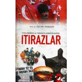 YOZLAŞMAYA VE YABANCILAŞMAYA KARŞI İTİRAZLAR - ÖZCAN YENİÇERİ