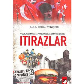 YOZLAŞMAYA VE YABANCILAŞMAYA KARŞI İTİRAZLAR - ÖZCAN YENİÇERİ