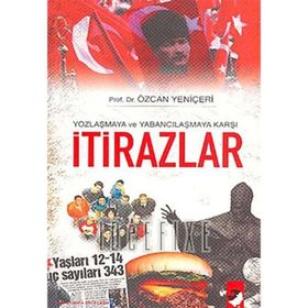 YOZLAŞMAYA VE YABANCILAŞMAYA KARŞI İTİRAZLAR - ÖZCAN YENİÇERİ