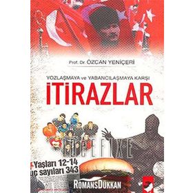 YOZLAŞMAYA VE YABANCILAŞMAYA KARŞI İTİRAZLAR - ÖZCAN YENİÇERİ