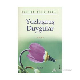 YOZLAŞMIŞ DUYGULAR - SABIHA ATEŞ ALPAT
